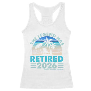 The Legend Has Retired 2026 Racerback Tank Top Vintage Tropical Beach Sunset Graphic Ocean Vibes TS10 White Print Your Wear