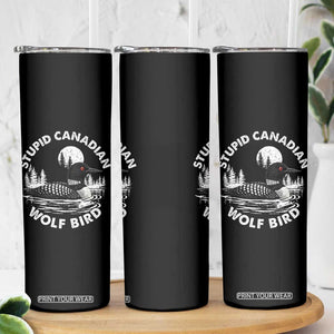 Stupid Canadian Wolf Bird Skinny Tumbler Sarcastic LGBT Hockey Fan TS10 Print Your Wear