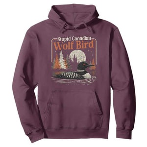 Stupid Canadian Wolf Bird Hoodie Retro LGBT Hockey Fan Romance TS10 Maroon Print Your Wear