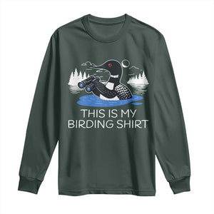 Funny Birding Long Sleeve Shirt Loon Bird Watching TS10 Dark Forest Green Print Your Wear