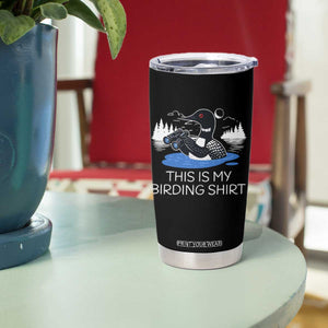 Funny Birding Tumbler Cup Loon Bird Watching TS10 Print Your Wear