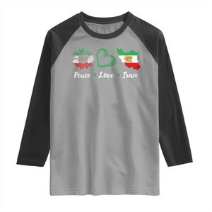 Peace Love Iran Raglan Shirt Sunflower Flag TS10 Sport Gray Black Print Your Wear