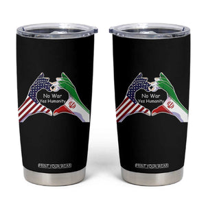 Iran Tumbler Cup No War Yes Hummanity Persian American Flag Heart Political Statement TS10 Black Print Your Wear