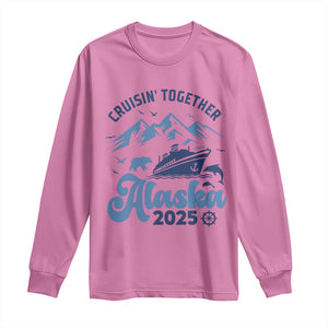 Alaska Cruise Long Sleeve Shirt Cruisin Together Matching Family Cruise 2025 TS10 Azalea Print Your Wear