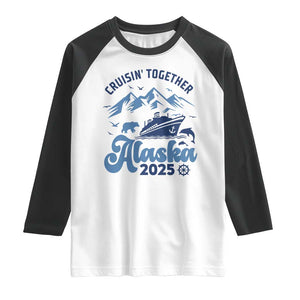 Alaska Cruise Raglan Shirt Cruisin Together Matching Family Cruise 2025 TS10 White Black Print Your Wear