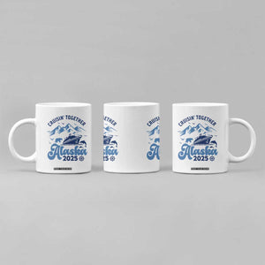 Alaska Cruise Coffee Mug Cruisin Together Matching Family Cruise 2025 TS10 Print Your Wear