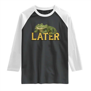 See You Later Alligator Raglan Shirt Funny Teacher Meme Viral Quote TS10 Black White Print Your Wear
