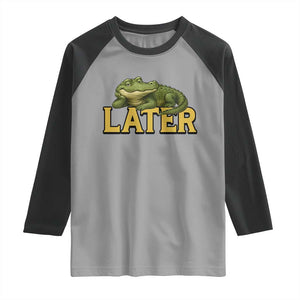 See You Later Alligator Raglan Shirt Funny Teacher Meme Viral Quote TS10 Sport Gray Black Print Your Wear