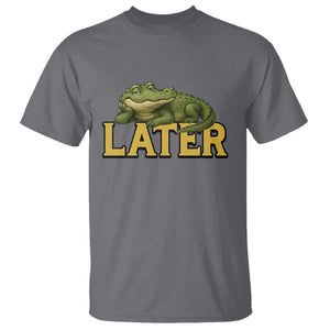 See You Later Alligator T Shirt Funny Teacher Meme Viral Quote TS10 Charcoal Print Your Wear