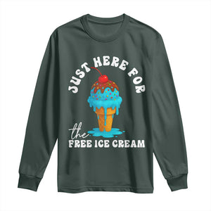 I'm Just Here For The Free Ice Cream Long Sleeve Shirt Funny Cruise Summer Vacation TS10 Dark Forest Green Print Your Wear