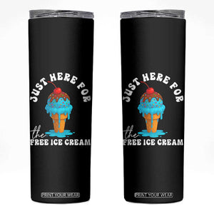 I'm Just Here For The Free Ice Cream Skinny Tumbler Funny Cruise Summer Vacation TS10 Black Print Your Wear