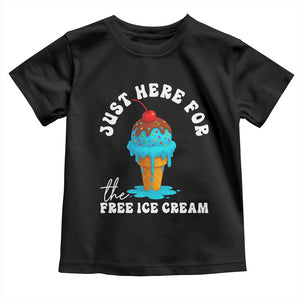 I'm Just Here For The Free Ice Cream Toddler T Shirt Funny Cruise Summer Vacation TS10 Black Print Your Wear