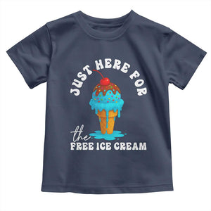 I'm Just Here For The Free Ice Cream Toddler T Shirt Funny Cruise Summer Vacation TS10 Navy Print Your Wear