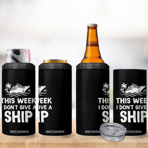 Funny Cruise 4 in 1 Can Cooler Tumbler This Week I Dont Give a Ship TS10 Print Your Wear