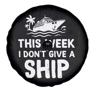Funny Cruise Spare Tire Cover This Week I Dont Give a Ship TS10 Print Your Wear