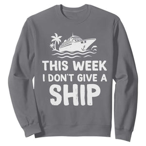 Funny Cruise Sweatshirt This Week I Dont Give a Ship TS10 Charcoal Print Your Wear