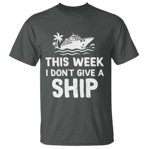 Funny Cruise T Shirt This Week I Dont Give a Ship TS10 Dark Heather Print Your Wear