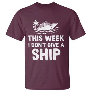 Funny Cruise T Shirt This Week I Dont Give a Ship TS10 Maroon Print Your Wear