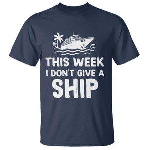 Funny Cruise T Shirt This Week I Dont Give a Ship TS10 Navy Print Your Wear