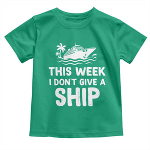 Funny Cruise Toddler T Shirt This Week I Dont Give a Ship TS10 Irish Green Print Your Wear