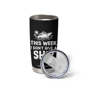 Funny Cruise Tumbler Cup This Week I Dont Give a Ship TS10 Print Your Wear
