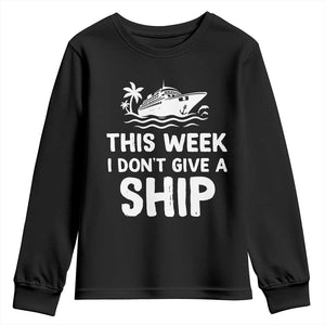 Funny Cruise Youth Sweatshirt This Week I Dont Give a Ship TS10 Black Print Your Wear