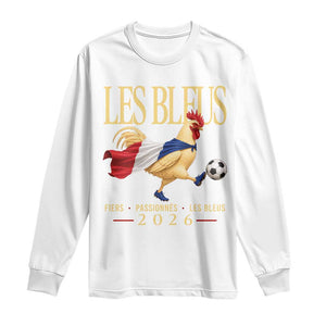 Les Bleus 2026 France Soccer Long Sleeve Shirt Rooster Wearing French Flag Patriotic Football Fan Graphic TS10 White Print Your Wear