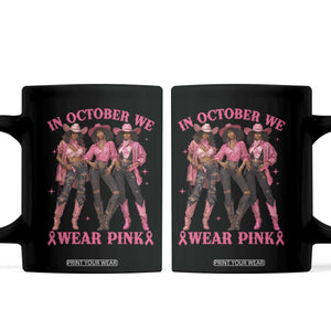 In October We Wear Pink Coffee Mug Breast Cancer Awareness Month Cowgirl Pink Ribbon TS10 Black Print Your Wear