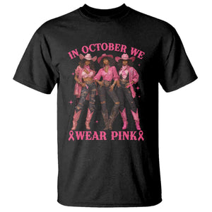 In October We Wear Pink T Shirt Breast Cancer Awareness Month Cowgirl Pink Ribbon TS10 Black Print Your Wear