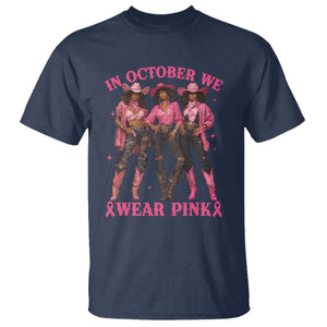 In October We Wear Pink T Shirt Breast Cancer Awareness Month Cowgirl Pink Ribbon TS10 Navy Print Your Wear