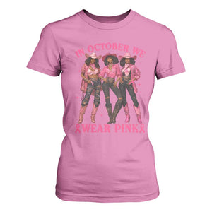 In October We Wear Pink T Shirt For Women Breast Cancer Awareness Month Cowgirl Pink Ribbon TS10 Azalea Print Your Wear