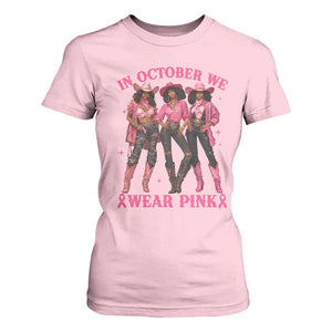 In October We Wear Pink T Shirt For Women Breast Cancer Awareness Month Cowgirl Pink Ribbon TS10 Light Pink Print Your Wear