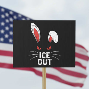 Bunny Ice Out Protest Sign Resist FDT Anti Immigration Enforcement TS10 Horizontal 18" × 24" Black Print Your Wear