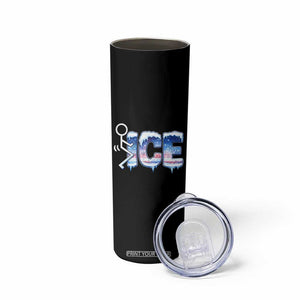Fck Ice Skinny Tumbler Sarcastic Immigration Protest TS10 Print Your Wear