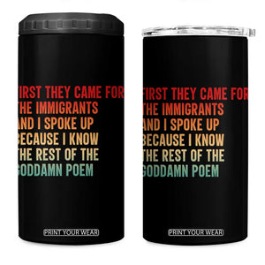 First They Came For The Immigrants 4 in 1 Can Cooler Tumbler Retro Human Rights Protest TS10 One Size: 16 oz Black Print Your Wear
