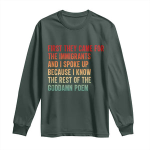 First They Came For The Immigrants Long Sleeve Shirt Retro Human Rights Protest TS10 Dark Forest Green Print Your Wear