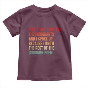 First They Came For The Immigrants Toddler T Shirt Retro Human Rights Protest TS10 Maroon Print Your Wear