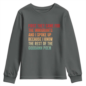 First They Came For The Immigrants Youth Sweatshirt Retro Human Rights Protest TS10 Dark Heather Print Your Wear