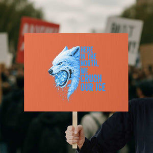 Crush Ice Protest Sign Wolf Human Rights Protest TS10 Horizontal 18" × 24" Orange Print Your Wear