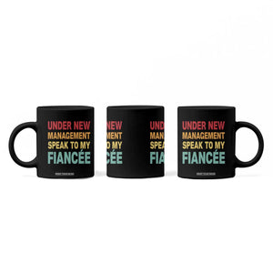 Funny Fiancé Coffee Mug Under New Management Speak to My Fiancee TS10 Print Your Wear