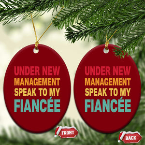 Funny Fiancé Ceramic Ornament Under New Management Speak to My Fiancee TS10 Print Your Wear