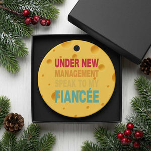 Funny Fiancé Ceramic Ornament Under New Management Speak to My Fiancee TS10 1pc Yellow Cheese Print Your Wear