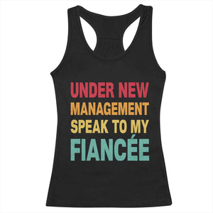 Funny Fiancé Racerback Tank Top Under New Management Speak to My Fiancee TS10 Black Print Your Wear