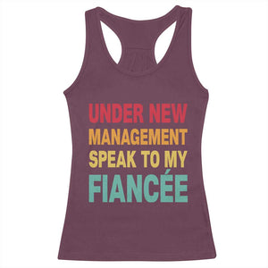 Funny Fiancé Racerback Tank Top Under New Management Speak to My Fiancee TS10 Maroon Print Your Wear