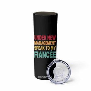 Funny Fiancé Skinny Tumbler Under New Management Speak to My Fiancee TS10 Print Your Wear