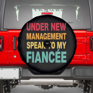 Funny Fiancé Spare Tire Cover Under New Management Speak to My Fiancee TS10 Black Print Your Wear