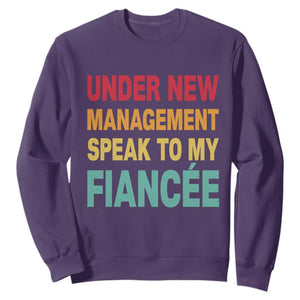 Funny Fiancé Sweatshirt Under New Management Speak to My Fiancee TS10 Purple Print Your Wear
