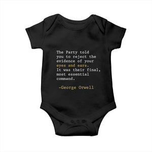 The Party Told You To Reject The Evidence Of Your Eyes Baby Onesie George Orwell TS10 Black Print Your Wear