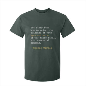 The Party Told You To Reject The Evidence Of Your Eyes T Shirt For Kid George Orwell TS10 Dark Forest Green Print Your Wear