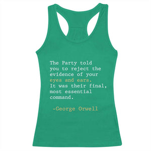 The Party Told You To Reject The Evidence Of Your Eyes Racerback Tank Top George Orwell TS10 Irish Green Print Your Wear